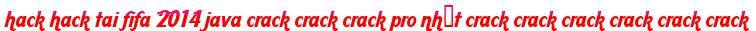 hack hack tai fifa 2014 java crack crack crack pro nhất crack crack crack crack crack crack moi